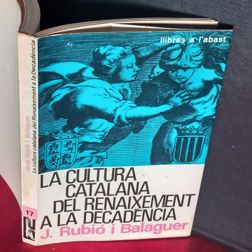 LA CULTURA CATALANA DEL RENAIXEMENT A LA DECADÈNCIA, J. RUBIÓ I BALAGUER.