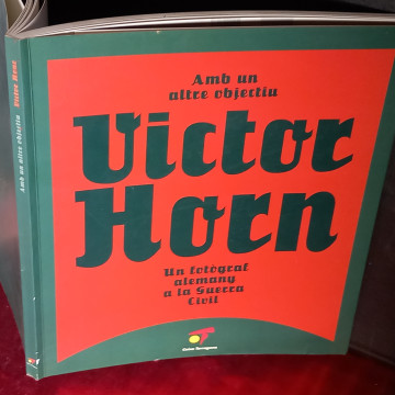 VÍCTOR HORN, UN FOTÒGRAF ALEMANY A LA GUERRA CIVIL.