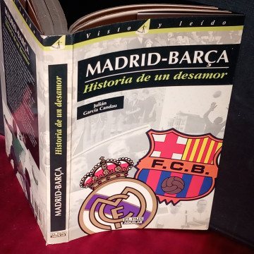 MADRID-BARÇA, HISTORIA DE UN DESAMOR, JULIÁN GARCÍA CANDAU.