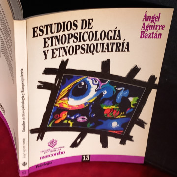 ESTUDIOS DE ETNOPSICOLOGÍA Y ETNOPSIQUIATRÍA, ÁNGEL AGUIRRE BAZTÁN.