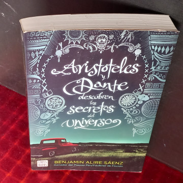 ARISTÓTELES Y DANTE DESCUBREN LOS SECRETOS DEL UNIVERSO, BENJAMIN ALIRE SÁENZ