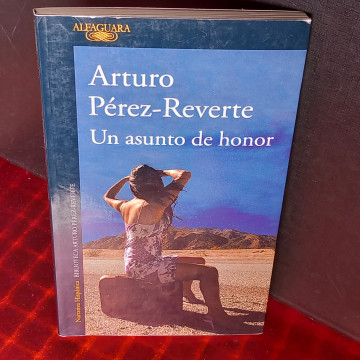 UN ASUNTO DE HONOR, ARTURO PÉREZ-REVERTE.