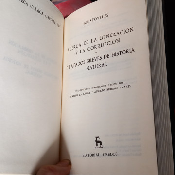 ACERCA DE LA GENERACIÓN Y LA CORUPCIÓN Y TRATADOS BREVES DE HISTORIA NATURAL, ARISTÓTELES.