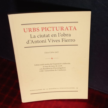 URBS PICTURATA, LA CIUTAT EN L'OBRA D'ANTONI VIVES FIERRO (signat)
