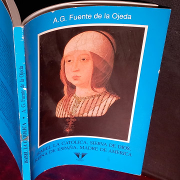 ISABEL LA CATÓLICA, SIERVA DE DIOS, REINA DE ESPAÑA, MADRE DE AMÉRICA, A.G. FUENTE DE LA OJEDA.