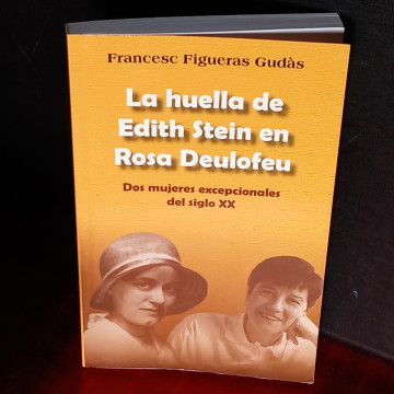 LA HUELLA DE EDITH STEIN EN ROSA DEULOFEU, FRANCEC FIGUERAS GUDÀS.