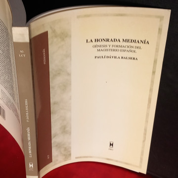 LA HONRADA MEDIANÍA, GÉNESIS Y FORMACIÓN DEL MAGISTERIO ESPAÑOL, PAULÍ DÁVILA BALSERA.