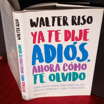YA TE DIJE ADIÓS, AHORA CÓMO TE OLVIDO, WALTER RISO.