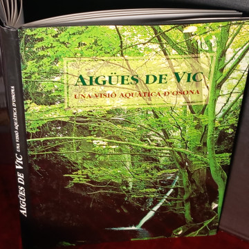 AIGÜES DE VIC, UNA VISIÓ AQUÀTICA D'OSONA