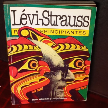 CLAUDE LÉVI-STRAUSS PARA PRINCIPIANTES, BORIS WISEMAN.