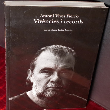ANTONI VIVES FIERRO, VIVÈNCIES I RECORDS, MARIA LLUISA BORRÀS.