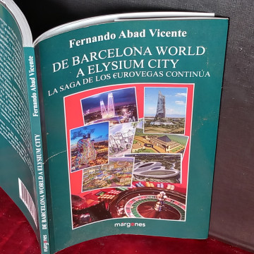 DE BARCELONA WORLD A ELYSIUM CITY, LA SAGA DE LOS EUROVEGAS CONTINÚA, FERNANDO ABAD VICENTRE.
