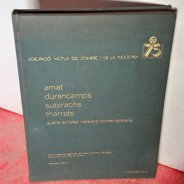 JOSEP AMAT, RAFAEL DURANCAMPS, JOSEP MARIA SUBIRACHS, JOAN J. THARRATS, QUATRE ARTISTES CATALANS CONTEPORANIS.