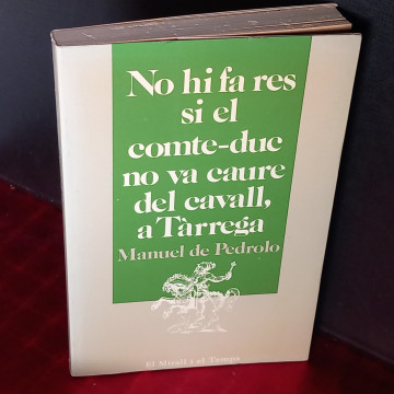 NO HI FA RES SI EL COMTE-DUC NO VA CAURE DEL CAVALL, A TÀRREGA, MANUEL DE PEDROLO.
