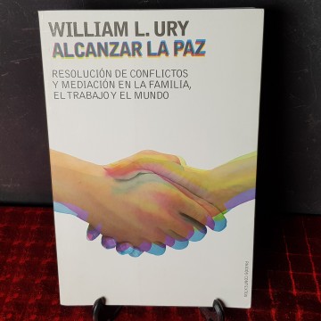 Alcanzar la paz william l. Ury resolución de conflictos