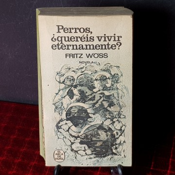 Perros, ¿queréis vivir eternamente? fritz woss, novela bélica