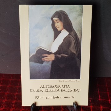 Autobiografía de Sor Eusebia Palomino 50 aniversario de su muerte