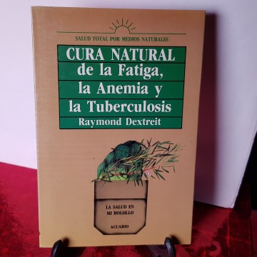 Cura natural de la fatiga, la anemia y la tuberculosis,