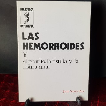 Las hemorroides y el prurito, la fístula y la fisura anal Jordi sintes