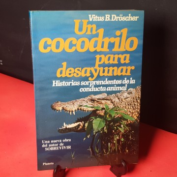 Un cocodrilo para desayunar, de Vitus B Droscher.